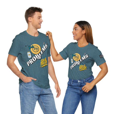 99 Sourdough Problems Fun Baking Shirt