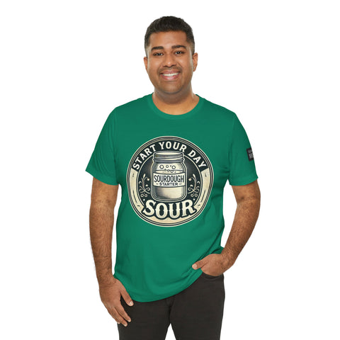 Sourdough Starter Unisex shirt, Start Your Day Sour