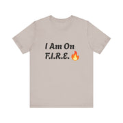 Unisex motivational T-shirt with "I Am On F.I.R.E." and flame design, embodying spirited attitude for the F.I.R.E. Movement.