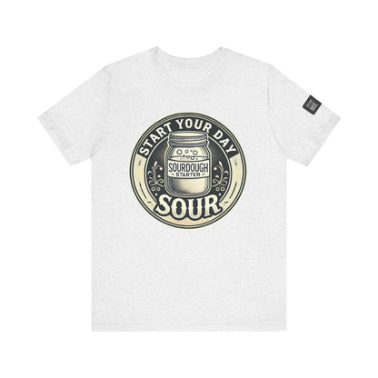 Start Your Day Sour Sourdough Starter Unisex shirt,