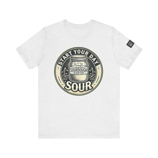 Start Your Day Sour Sourdough Starter Unisex shirt,