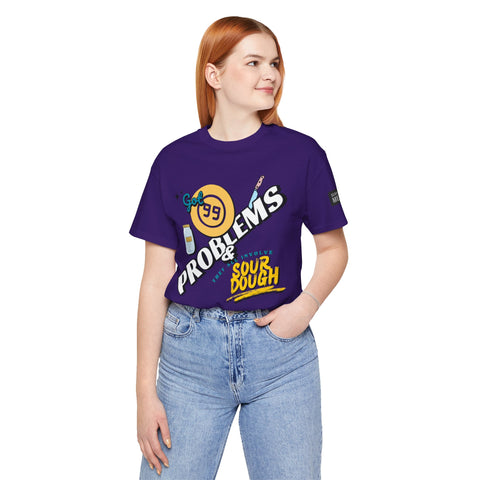 99 Sourdough Problems Fun Baking Shirt