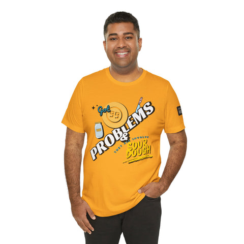 99 Sourdough Problems Fun Baking Shirt