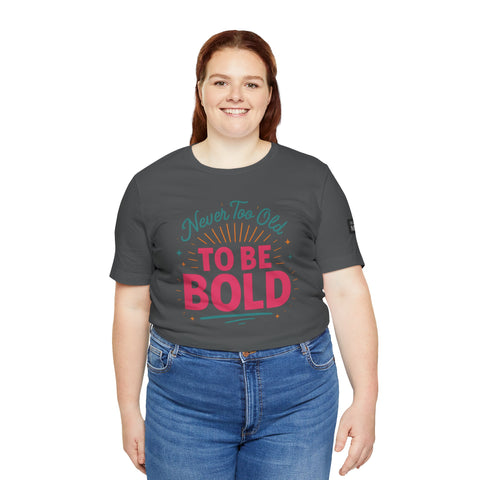Never too old to be Bold Women&