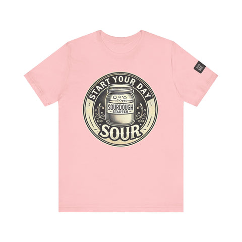 Sourdough Starter Unisex shirt, Start Your Day Sour