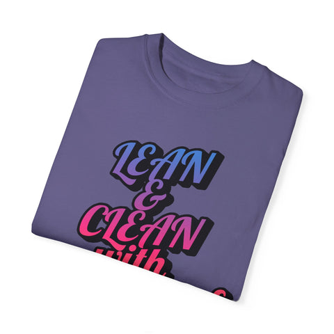 Unisex garment-dyed T-shirt with "Lean & Clean" motivational print in purple.