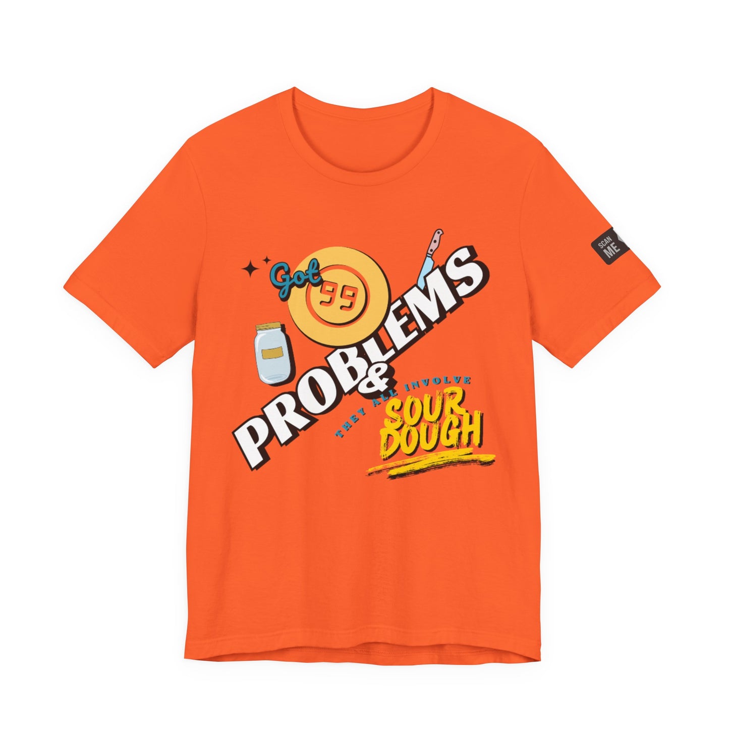 99 Sourdough Problems Fun Baking Shirt