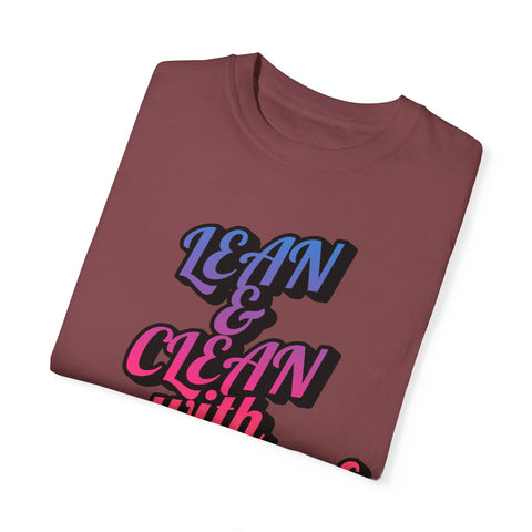 Unisex garment-dyed T-shirt with "Lean & Clean" motivational design, folded view.