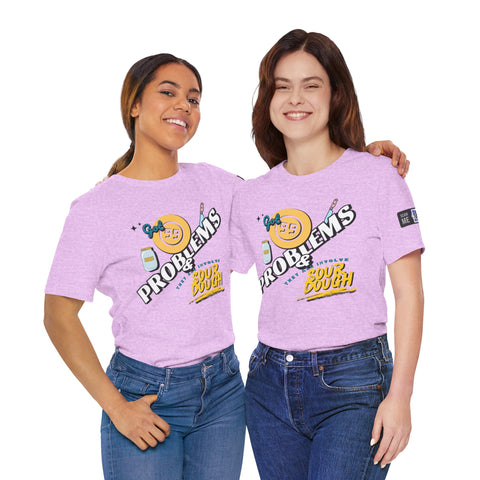 99 Sourdough Problems Fun Baking Shirt