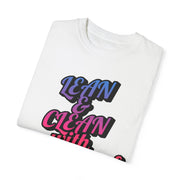 Unisex garment-dyed T-shirt with "Lean & Clean" motivational text in vibrant colors.