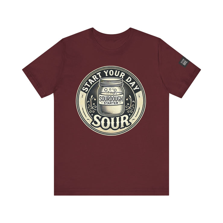 Start Your Day Sour Sourdough Starter Unisex shirt,