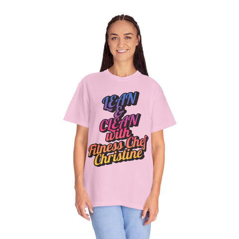 Unisex Garment-Dyed T-shirt with "Lean & Clean with Fitness Chef Christine" design, worn by a person, showcasing casual and motivational style.