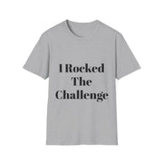 Unisex Softstyle T-Shirt with "I Rocked The Challenge" text in gray color.