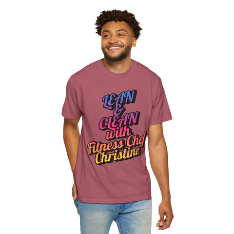 Unisex garment-dyed T-shirt with Lean & Clean motivational text by Fitness Chef Christine, worn by a model.