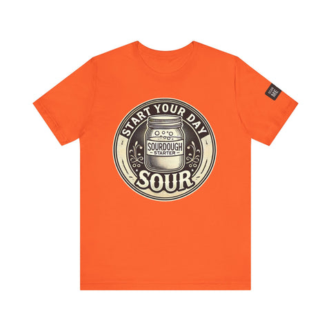 Sourdough Starter Unisex shirt, Start Your Day Sour