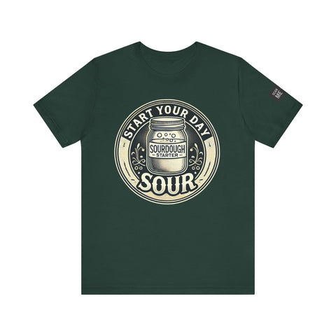 Sourdough Starter Unisex shirt, Start Your Day Sour