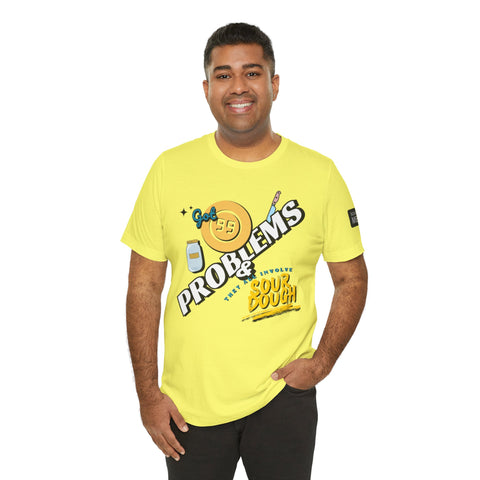 99 Sourdough Problems Fun Baking Shirt