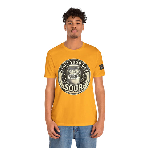 Sourdough Starter Unisex shirt, Start Your Day Sour