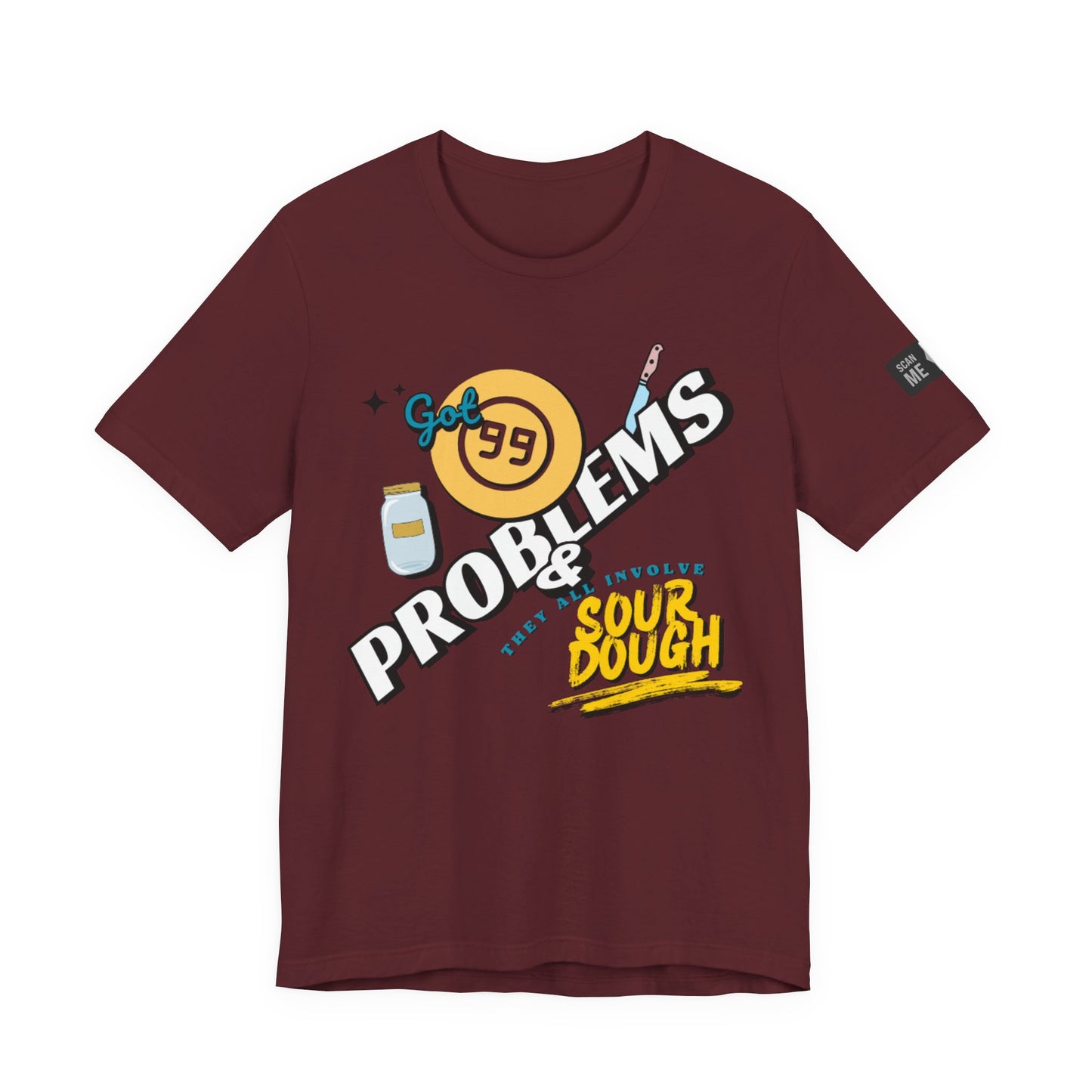 99 Sourdough Problems Fun Baking Shirt