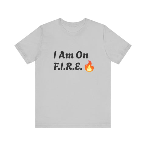 "I Am On F.I.R.E." Motivational T-Shirt with fire emoji design, unisex jersey short sleeve, breathable, lightweight fabric.