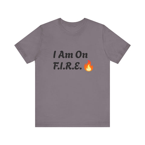 Unisex jersey short sleeve tee with "I Am On F.I.R.E." text and flame icon, representing the F.I.R.E. Movement.
