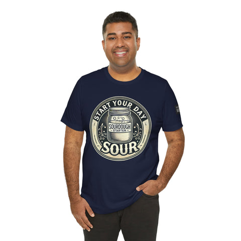Sourdough Starter Unisex shirt, Start Your Day Sour