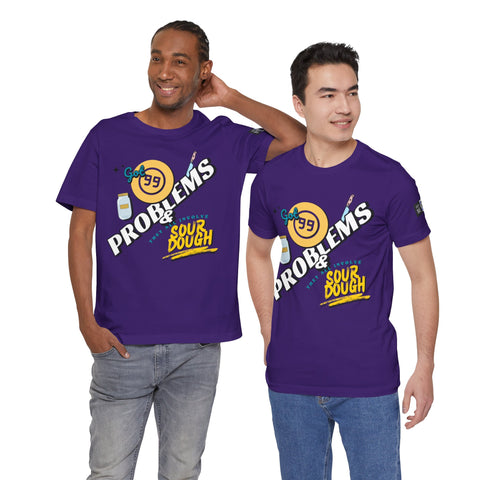 99 Sourdough Problems Fun Baking Shirt