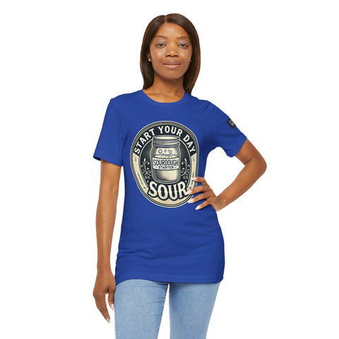 Sourdough Starter Unisex shirt, Start Your Day Sour