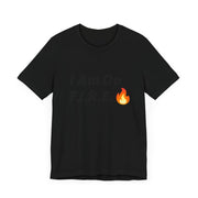 "I Am On F.I.R.E." motivational T-shirt with flame graphic, unisex, lightweight cotton.