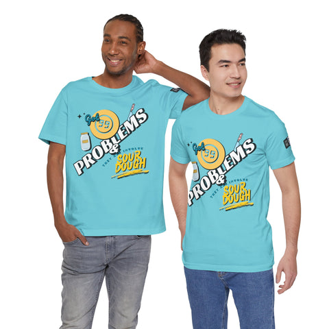 99 Sourdough Problems Fun Baking Shirt