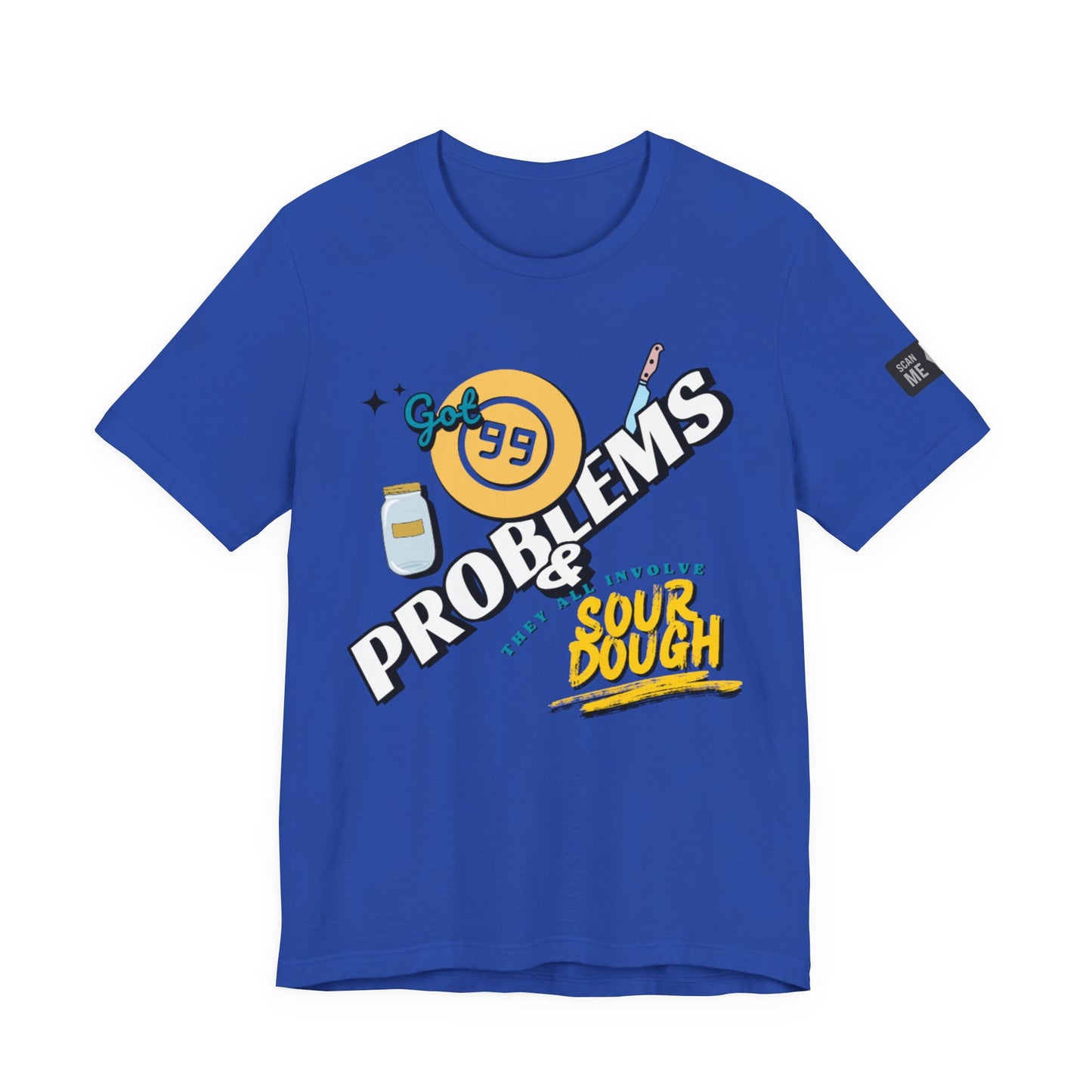99 Sourdough Problems Fun Baking Shirt