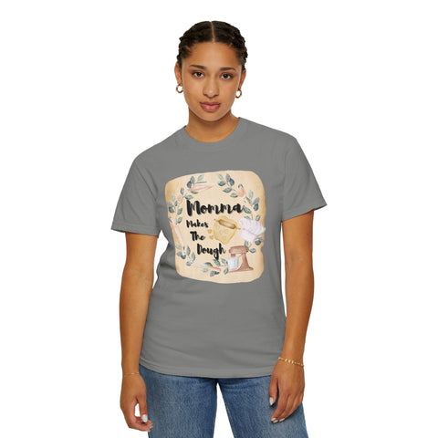 Unisex garment-dyed T-shirt in gray featuring "Momma Makes The Dough" design, perfect gift for baking enthusiasts.
