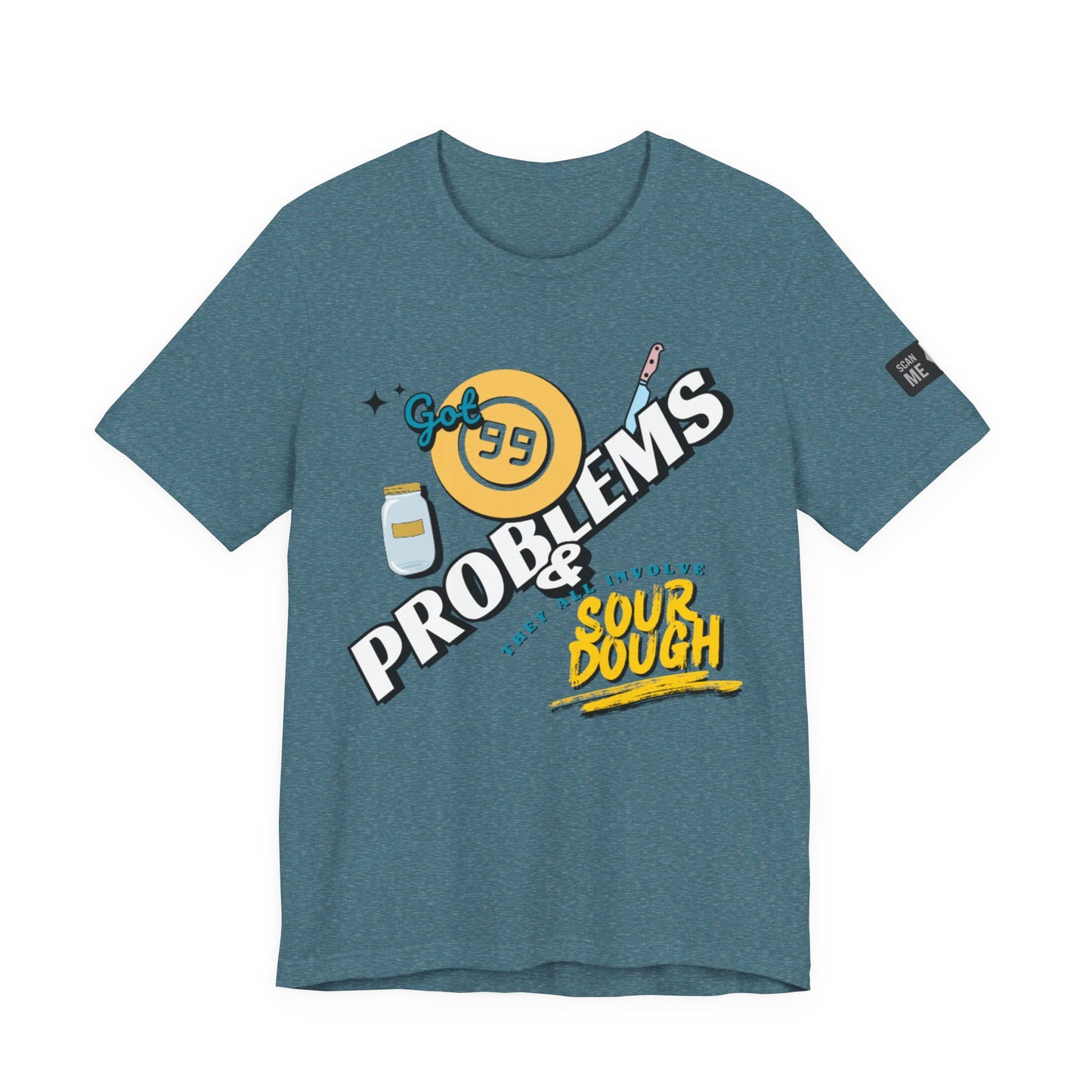 99 Sourdough Problems Fun Baking Shirt