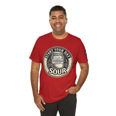 Sourdough Starter Unisex shirt, Start Your Day Sour