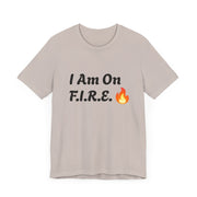 "I Am On F.I.R.E." motivational t-shirt featuring bold design, perfect for F.I.R.E. Movement enthusiasts.