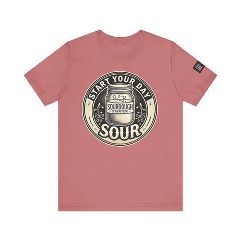Sourdough Starter Unisex shirt, Start Your Day Sour