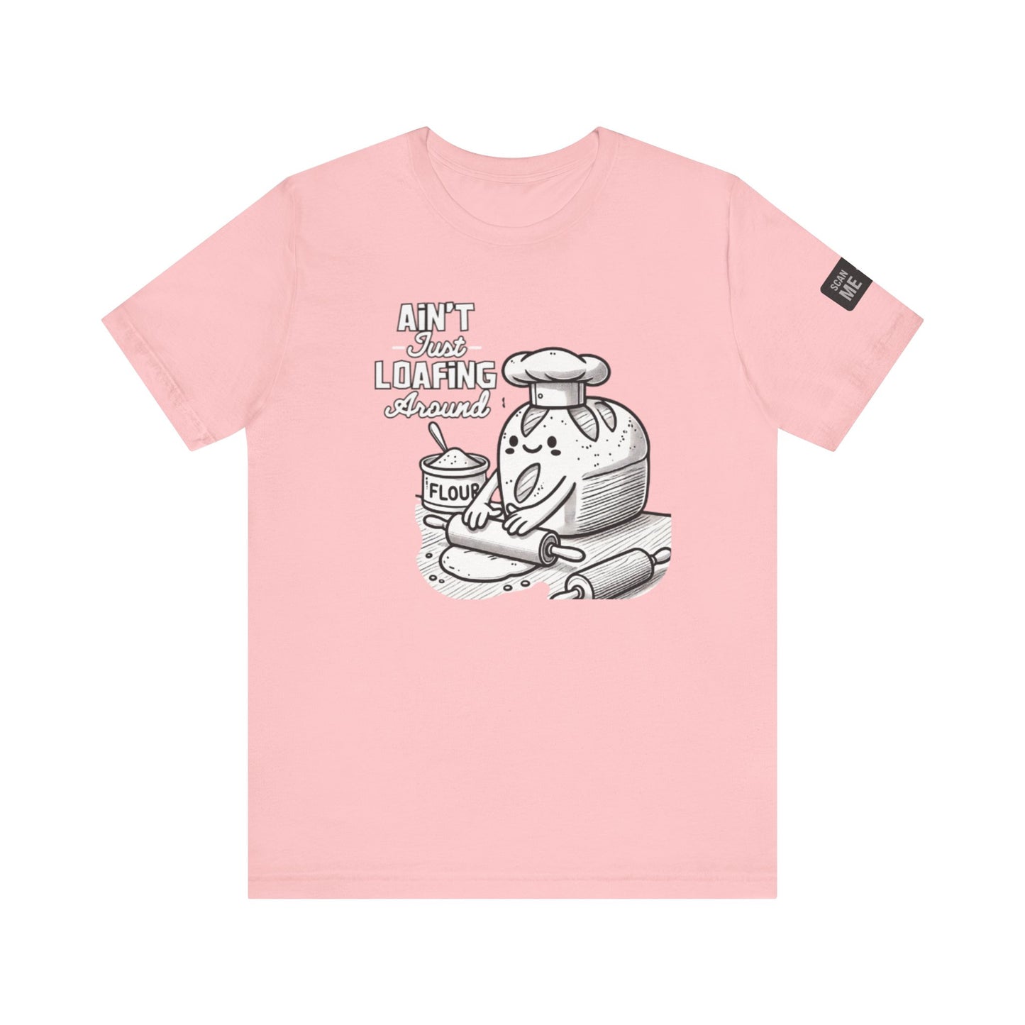 Ain't Just Loafing Around Sourdough Starter Unisex shirt