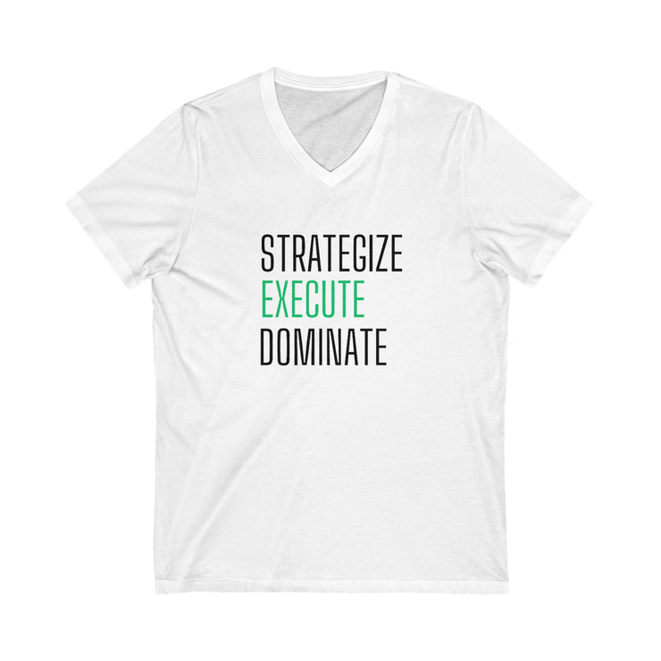 Unisex jersey short sleeve V-neck tee with "Strategize Execute Dominate" text design.