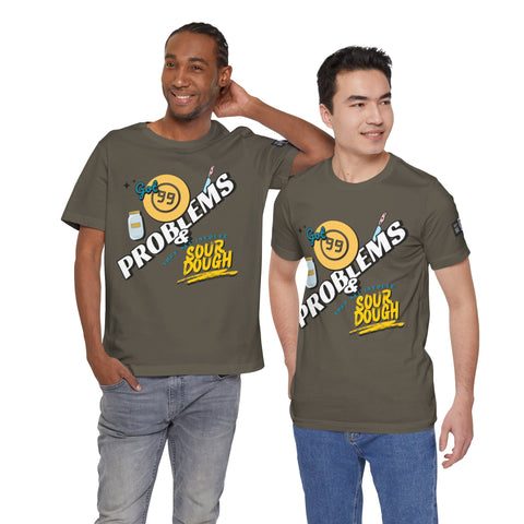 99 Sourdough Problems Fun Baking Shirt