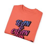 Unisex Garment-Dyed T-shirt featuring Lean & Clean motivational text in vibrant colors.