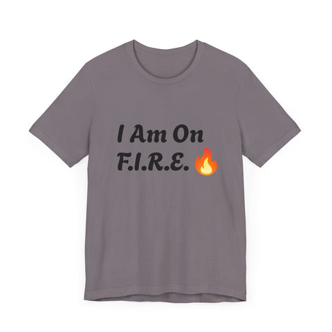 Unisex motivational T-shirt with "I Am On F.I.R.E." text and flame graphic, perfect for the F.I.R.E. Movement; breathable and stylish.