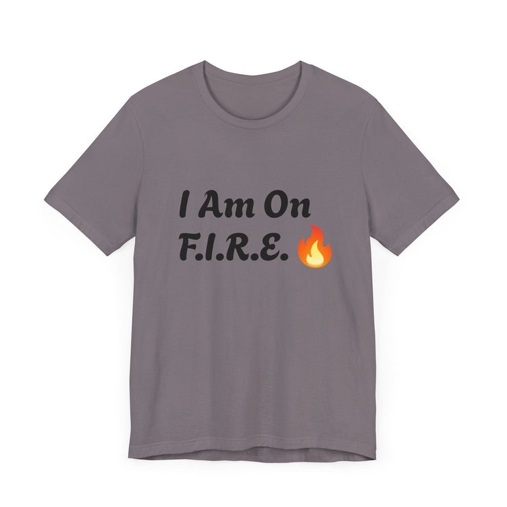 Unisex motivational T-shirt with "I Am On F.I.R.E." text and flame graphic, perfect for the F.I.R.E. Movement; breathable and stylish.