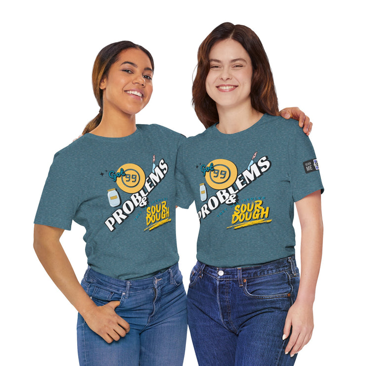 99 Sourdough Problems Fun Baking Shirt