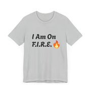 "I Am On F.I.R.E." motivational t-shirt with flame graphic, representing the F.I.R.E. Movement.