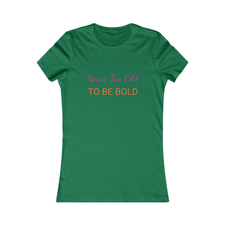 NEVER TOO OLD TO BE BOLD Women&