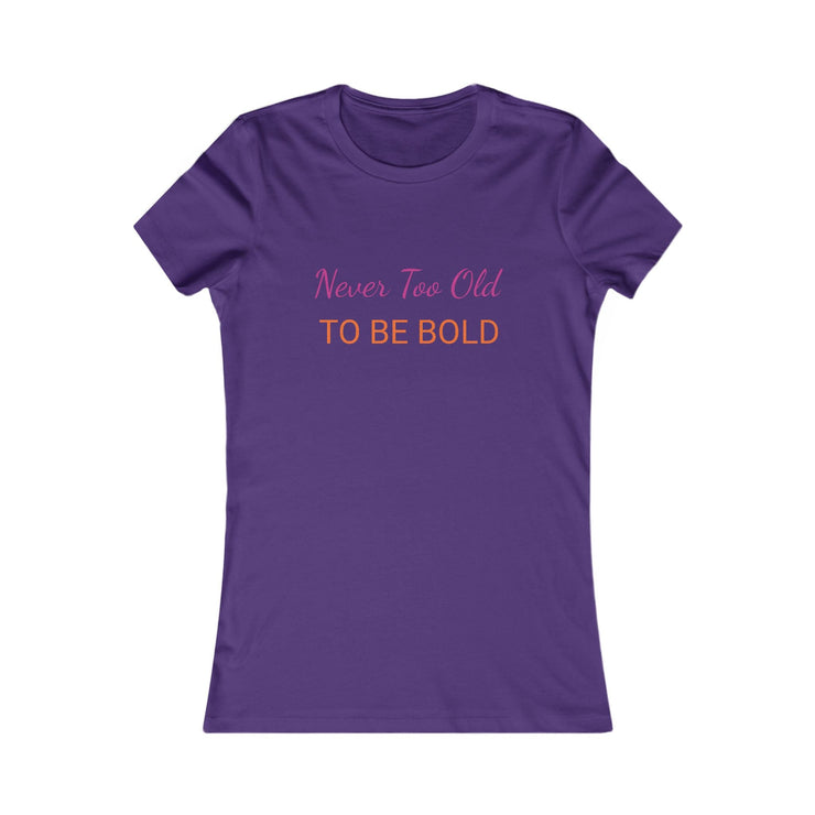 Purple "NEVER TOO OLD TO BE BOLD" women&