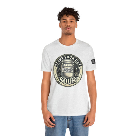 Sourdough Starter Unisex shirt, Start Your Day Sour