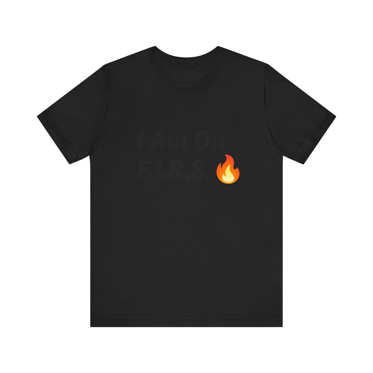 Unisex motivational T-shirt featuring "I Am On F.I.R.E." design with flame graphic, promoting the F.I.R.E. Movement.
