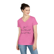 Ladies' V-Neck T-Shirt with inspirational message "Yes! You Should Record This", pink color, casual wear.