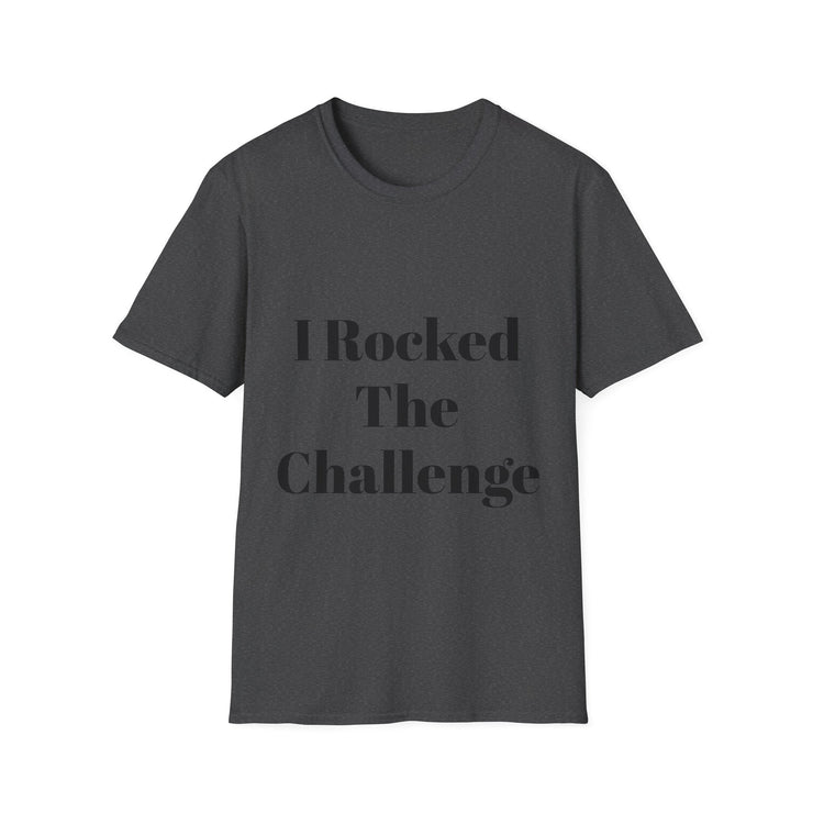 Unisex Softstyle T-Shirt with "I Rocked The Challenge" text, motivational, cotton, casual fit.